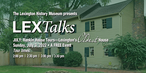 LEXTalks July: Rankin House Tours— Lexington's Oldest House