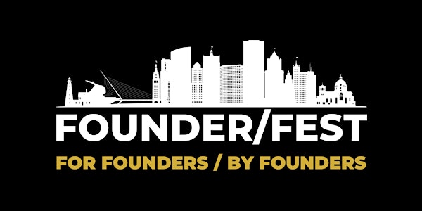 FOUNDER/FEST V - Milwaukee Founders Community 1st Birthday Party