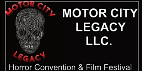Motor City Legacy Horror Convention & Film Festival April 21-23 2023