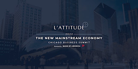 L'ATTITUDE New Mainstream Economy Chicago Business Summit tickets