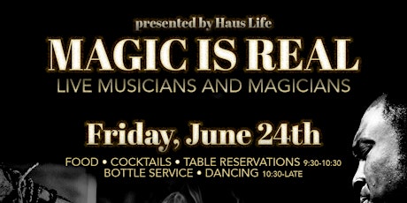 MAGIC IS REAL: House Music, Live Musicians,and Magic!