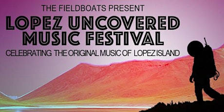 2nd Annual Lopez Uncovered Music Festival tickets