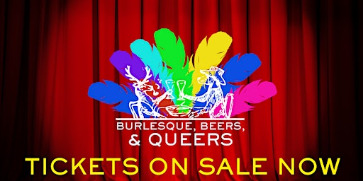 Burlesque, Beers,  & Queers