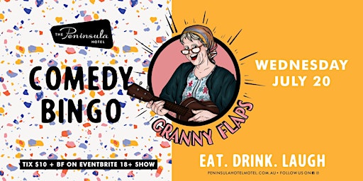 Peninsula Hotel presents Granny Flaps Comedy Bingo Wednesday July 20