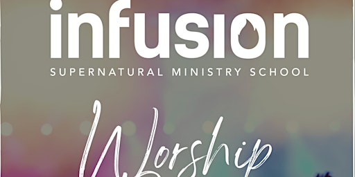 Infusion School - Worship Night in Santa Clara