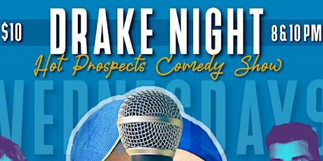"Drake Night Comedy" - PROfessional/AMateur Night -  EVERY WED @ 10 (& 8PM) tickets