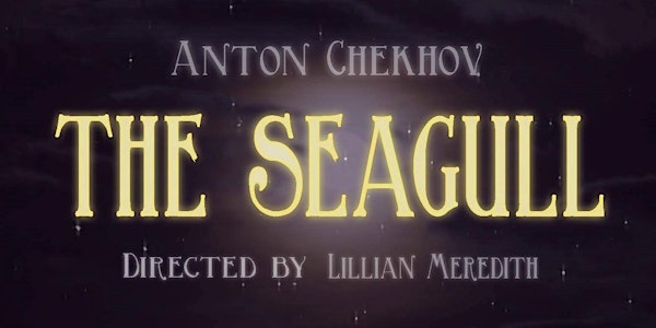 The Instigators Present: THE SEAGULL by Anton Chekhov