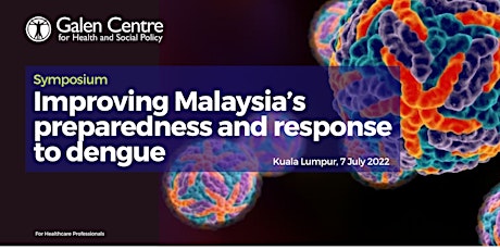 Symposium - Strengthening Malaysia’s preparedness and response to dengue tickets
