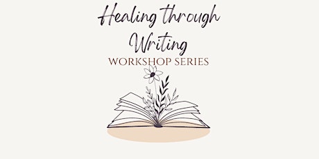 Healing Through Writing Workshop (6-session-series)