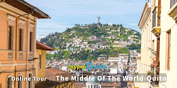 [ Online Tour ] Ecuador｜Quito - The Middle of The World