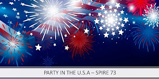 4th of July "PARTY IN THE U.S.A" - Spire 73