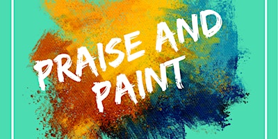 Praise and Paint!