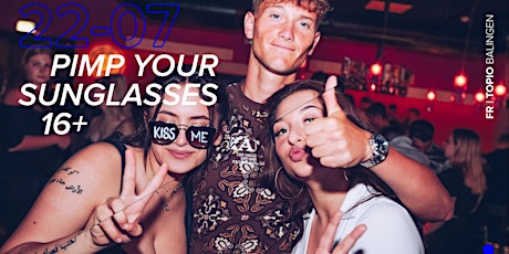 Pimp Your Sunglases 16+ //  Fr. 22.07. Tickets