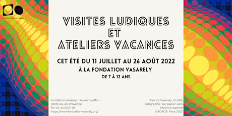 Visites ludiques & Ateliers Vacances - 7/12  ans - Vacances d'été 2022 billets