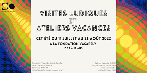 Visites ludiques & Ateliers Vacances - 7/12  ans - Vacances d'été 2022