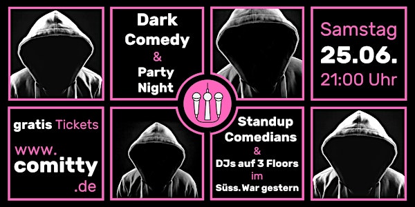 Dark Comedy & Party Night ⭐Achtung! Schwarzer Humor ⭐Live-DJs auf 3 Floors