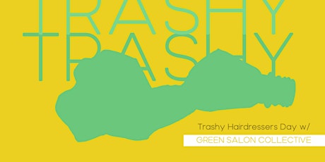 Trashy Hairdressers Day 2022 London tickets