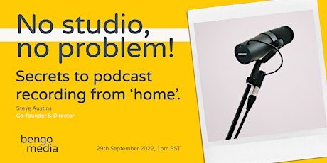 No Studio, No Problem! Secrets to podcast recording from 'home'.