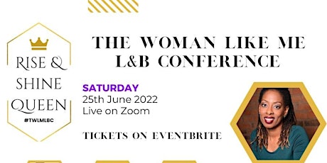 The Women Like Me L&B Conference 2022: Rise & Shine Queen primary image