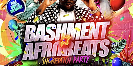 Bashment X Afrobeats Shoreditch Party - London’s Biggest Bashment Party tickets