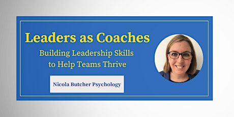 Leaders as Coaches: Building Leadership Skills to Help Teams Thrive tickets