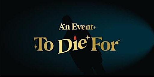 An event to die for!