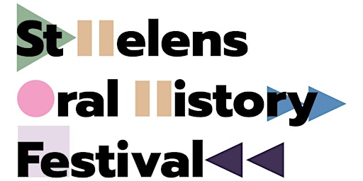 An Introduction to Oral History. St Helens Oral History Festival