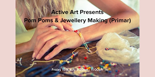 Pom Poms & Jewellery Making - (Primary)