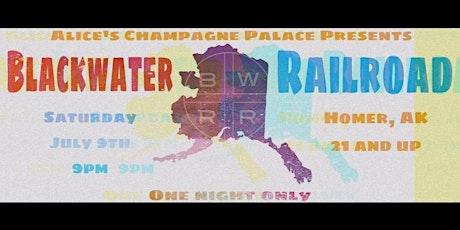 Blackwater Railroad LIVE @ Alice's Champagne Palace - Homer, AK tickets