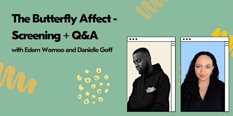 The Butterfly Affect - Screening + Q&A with Edem Wornoo & Danielle Goff tickets