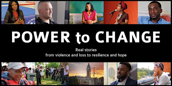Power to Change - from violence and loss to resilience and hope.