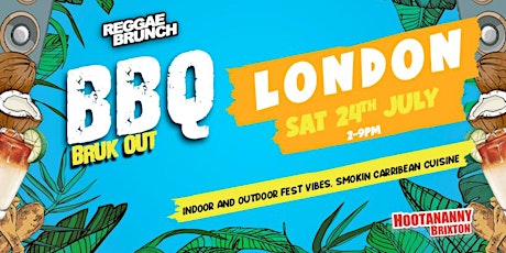 The Reggae Brunch Presents - BBQ BRUK OUT- London 24th July 2022 tickets