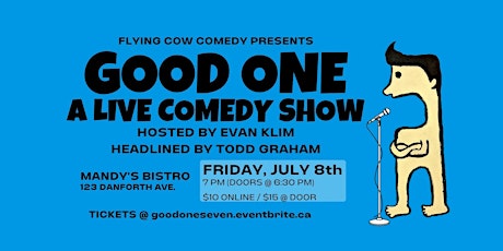 GOOD ONE - A LIVE COMEDY SHOW # 7 (TODD GRAHAM) tickets