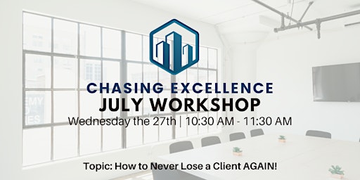 July Chasing Excellence Workshop