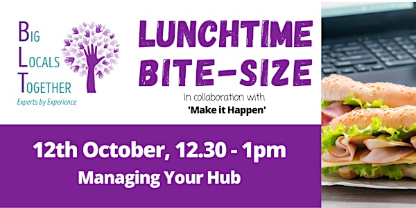 Big Locals Together Lunchtime Bitesize - Managing Your Hub