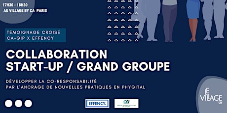 REX Collaboration Startup / Grand groupe - EFFENCY x CA GIP billets