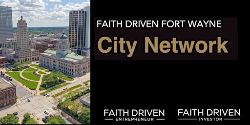 Faith Driven Fort Wayne- Quarterly Gathering