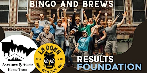 Results Foundation Bingo and Brews Hosted by Avenues and Acres Home Team