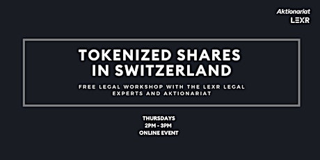 Tokenized Shares in Switzerland: Free Legal Workshop