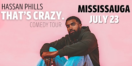 Hassan Phills That's Crazy. Comedy Tour [Mississauga] tickets