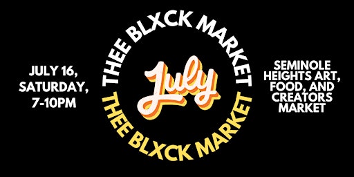 Thee Blxck Market  - Seminole Heights Art & Food Market