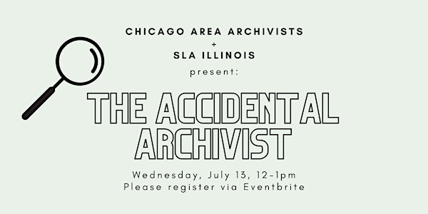 CAA/SLA IL: The Accidental Archivist