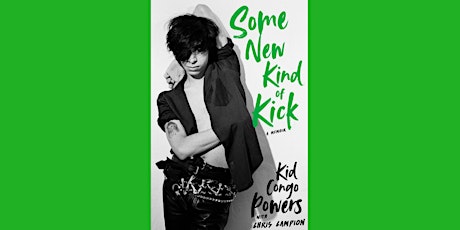 Book Launch: SOME NEW KIND OF KICK by Kid Congo Powers w/ Lydia Lunch