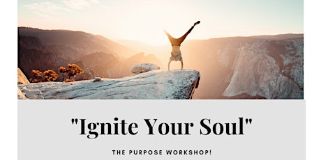 "Ignite Your Soul" The Purpose Workshop! tickets