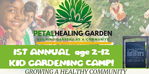 Petal Healing Garden's 1st Annual age 2-12 Kid Gardening Camp