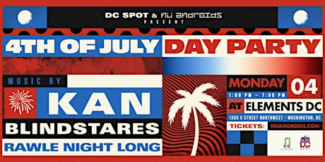 DC Spot & Nü Androids Present: 4th of July Day Party tickets