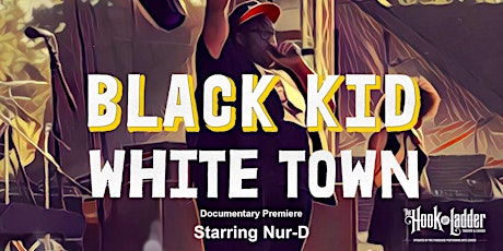 Black Kid, White Town - Documentary Premiere starring NUR-D