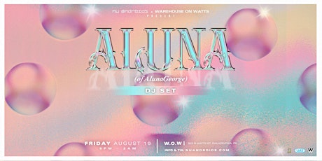 Nü Androids x Warehouse on Watts Presents: Aluna DJ Set (21+)