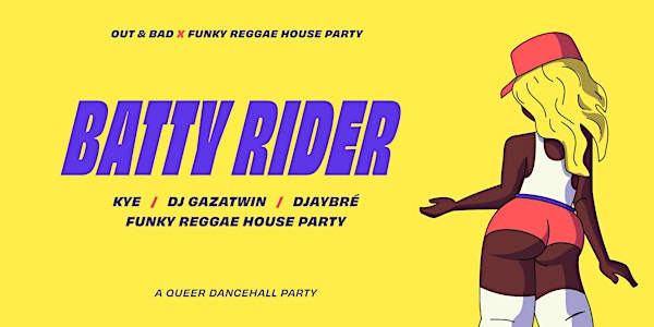 Out & Bad: Batty Rider | Queer Dancehall Party