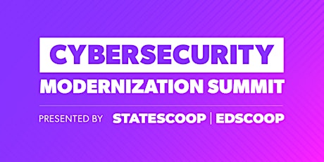 Cybersecurity Modernization Summit 2023